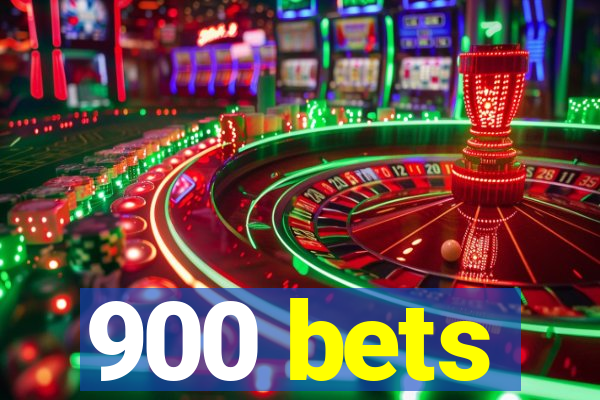 900 bets